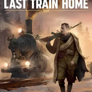 归途列车/归乡列车/Last Train Home 更新V1.0.0.32413-重要修复+集成全DLCs